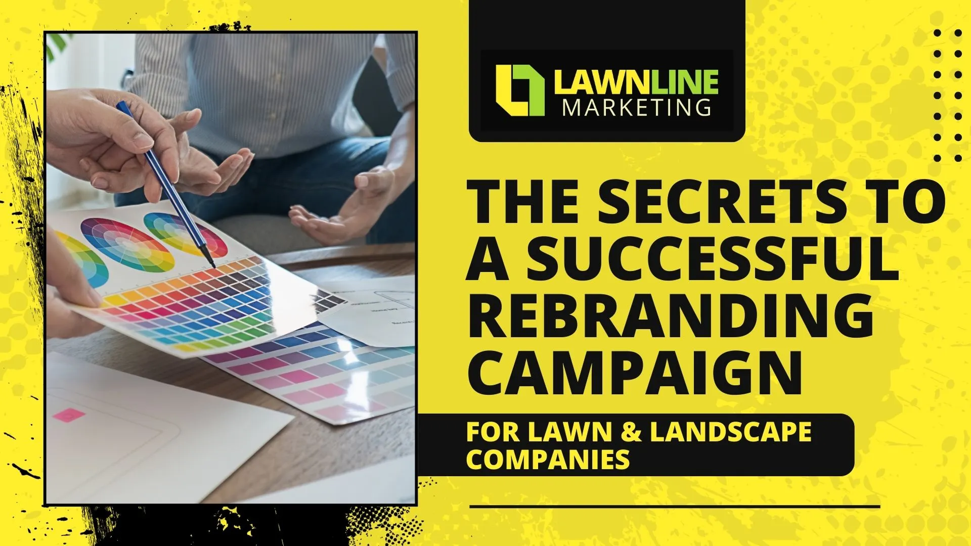 The Secrets to a Successful Rebranding Campaign for Lawn and Landscape Companies